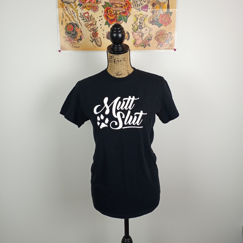 Mutt Sl*t Tshirt!